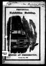 Cover of: Provincial Exhibition Building: opened at Fredericton, October 5th, 1852