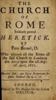 Cover of: The Church of Rome evidently proved heretick by Peter Berault