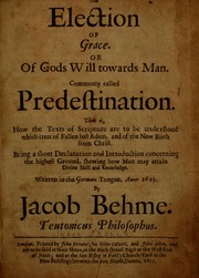 Cover of: Concerning the election of Grace, or of Gods will towards man: commonly called predestination ...