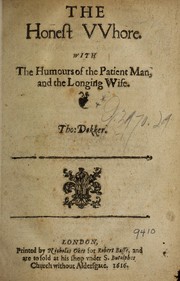 Cover of: The honest VVhore: with the humours of the patient man, and the longing wife. / Tho: Dekker
