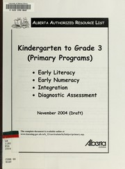 Cover of: Kindergarten to grade 3 (primary programs), early literacy, early numeracy, integration, diagnostic assessment by Alberta. Alberta Learning, Alberta. Alberta Learning