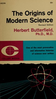 The origins of modern science, 1300-1800 by Sir Herbert Butterfield