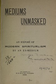 Cover of: Mediums unmasked: an exposé of modern spiritualism