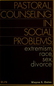 Cover of: Pastoral counseling in social problems: extremism, race, sex, divorce by Wayne Edward Oates