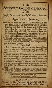 Cover of: The Scripture Gospel defended, and Christ, grace and free justification vindicated against the libertines ...: In two books, the first, A breviate of fifty controversies about justification ... The second upon the sudden reviving of Antinomianism ... and the re-printing of Dr. Crisp's sermons with additions ...