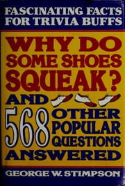 Cover of: Why Do Shoes Squeak & Other Popular Questions Answered by George W. Stimpson
