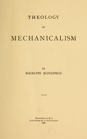 Theology of mechanicalism by Socrates Scholfield