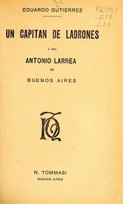 Cover of: Un capitán de ladrones: o sea Antonio Larrea en Buenos Aires