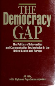 Cover of: The democracy gap: the politics of information and communicationtechnologies in the United States and Europe