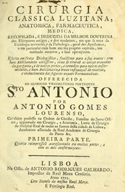 Cover of: Cirurgia classica Luzitana, anatomica, farmaceutica, medica: recopilada, e deduzida da melhor doutrina dos escriptores antigos, e dos modernos, em que se trata da fiziologia universal, e da pathologia, geral dos apostemas, e em particular cada hum em seu proprio capitulo, seu methodo curativo, e suas operaçoens