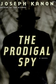 Cover of: The prodigal spy by Joseph Kanon.