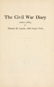 Cover of: The civil war diary, 1862-1865. by Charles H. Lynch