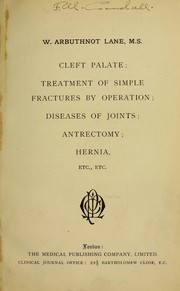 Cover of: Cleft palate: treatment of simple fractures by operation : diseases of joints : antrectomy : hernia, etc., etc