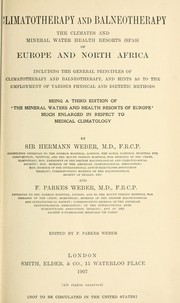 Cover of: Climatotherapy and balneotherapy: the climates and mineral water health resorts (spas) of Europe and North Africa, including the general principles of climatotherapy and balneotherapy, and hints as to the employment of various physical and dieteic methods; being a 3d ed. of 'The mineral waters and health resorts of Europe' much enlarged in respect to medical climatology