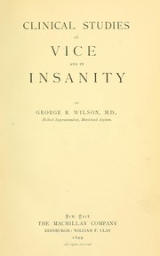 Cover of: Clinical studies in vice and in insanity by Wilson, George R.