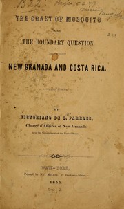 The coast of Mosquito and the boundary question between New Granada and Costa Rica by Victoriano de Diego Parédes