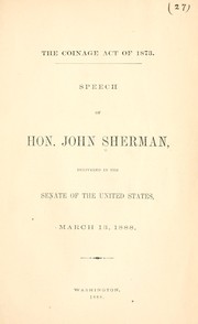 Cover of: The coinage act of 1873: Speech ... delivered in the Senate of the United States, March 13, 1888