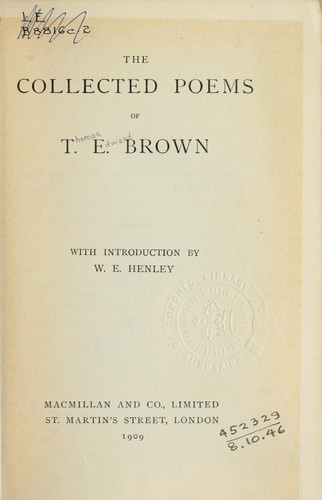 Collected poems, with introd. by W.E. Henley by T. E. Brown
