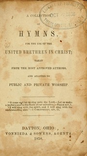 Cover of: A Collection of hymns, for the use of the United Brethren in Christ: taken from the most approved authors, and adapted to public and private worship