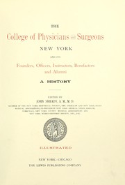 Cover of: The College of Physicians and Surgeons, New York, and its founders, officers, instructors, benifactors and alumni by Shrady, John, Shrady, John