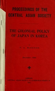 Cover of: The colonial policy of Japan in Korea by Fred A. McKenzie
