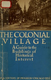 Cover of: The colonial village: a reproduction of early American life in the thirteen colonies : a guide to the buildings of historical interest