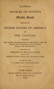 Cover of: Colton's traveler and tourist's guide-book through the United States of America and the Canadas: containing the routes and distances of the great lines of travel by railroads, canals, stageroads, and steamboats : together with descriptions of the several states and the principal cities, towns, and villages in each : accompanied with a large and accurate map