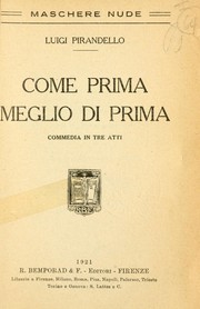 Cover of: Come prima, meglio di prima: Commedia in tre atti