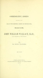 A commemorative address delivered at the hall of the Historical society of Pennsylvania, November 10, 1844 by Flanders, Henry