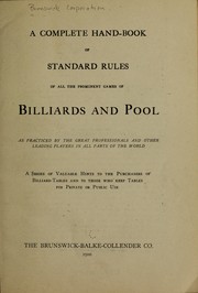 Cover of: A complete hand-book of standard rules of all the prominent games of billiards and pool as practiced by the great professionals and other leading players in all parts of the world