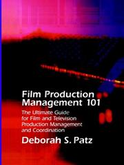 Cover of: Production management 101: the ultimate guide to film and television production management and coordination