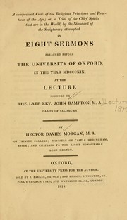 A compressed view of the religious principles and practices of the age; or a trial of the chief spirits that are in the world, by the standard of the Scriptures by Hector Davies Morgan