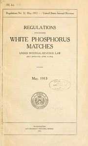 Cover of: Regulations concerning white phosphorus matches under Internal-revenue law (act approved April 9, 1912) May 1913.