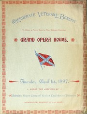 Cover of: Confederate Veterans' benefit to create a burial fund for their indigent comrade, Grand Opera House: Thursday, April 1st, 1897