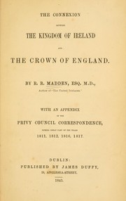 Cover of: The connexion between the kingdom of Ireland and the crown of England.