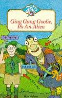 Cover of: Ging Gang Goolie, It's an Alien (Young Lions) by Bob Wilson