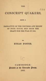 Cover of: The conscript Quakers, being a narrative of the distress and relief of four young men from the draft for the war in 1863