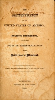 Cover of: The Constitution of the United States of America: the rules of the Senate, and of the House of Representatives : with Jefferson's Manual