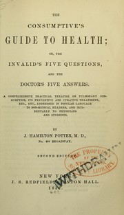 Cover of: The consumptive's guide to health: or, the invalid's five questions, and the doctor's five answers