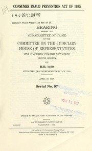 Cover of: Consumer Fraud Prevention Act of 1995: hearing before the Subcommittee on Crime of the Committee on the Judiciary, House of Representatives, One Hundred Fourth Congress, second session, on H.R. 1499 ... April 18, 1996.