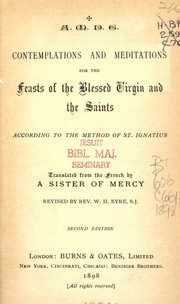 Cover of: Contemplations and meditations for the feasts of the Blessed Virgin and the saints according to the method of St. Ignatius. by 