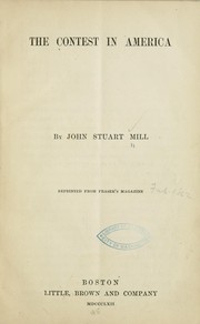 Cover of: The contest in America by John Stuart Mill