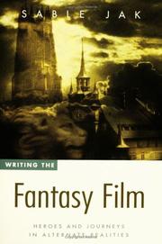 Cover of: Writing the fantasy film: heroes and journeys in alternate realities