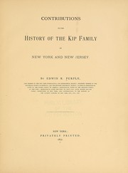 Cover of: Contributions to the history of the Kip family of New York and New Jersey. by Edwin R. Purple