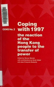 Cover of: Coping with 1997: the reaction of the Hong Kong people to the transfer of power