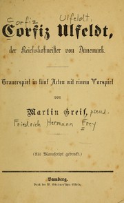 Cover of: Corfiz Ulfeldt, der Reichshofmeister von Dänemark: Trauerspiel in fünf Acten und einem Vorspiel. [In verse]