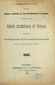 Correspondance entre le gouvernement français et les gouverneurs et intendants du Canada by France