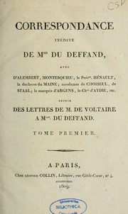 Cover of: Correspondance inédite de Mme du Deffand avec d'Alembert, Montesquieu, le prés. Hénault, la duchesse de Maine; Mesdames de Choiseul, de Staal; le marquis d'Argens, le Cher d'Aydie, etc. Suivie des lettres de M. de Voltaire à Mme du Deffand... by Marie de Vichy Chamrond marquise du Deffand
