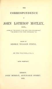 Cover of: The correspondence of John Lothrop Motley by John Lothrop Motley
