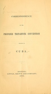 Cover of: Correspondence on the proposed tripartite convention relative to Cuba.